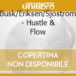 Busk/Eriksen/Sjostrom - Hustle & Flow cd
