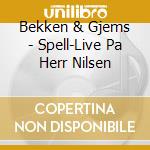 Bekken & Gjems - Spell-Live Pa Herr Nilsen cd musicale di Bekken & Gjems