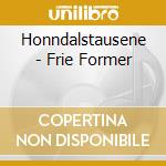 Honndalstausene - Frie Former cd musicale di Honndalstausene