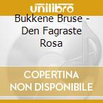 Bukkene Bruse - Den Fagraste Rosa cd