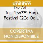 Div Art - Int. Jew??S Harp Festival (2Cd Og Dvd) cd musicale di Div Art