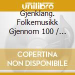 Gjenklang. Folkemusikk Gjennom 100 / Various (4 Cd) cd