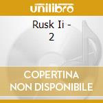 Rusk Ii - 2 cd