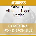 Valkyrien Allstars - Ingen Hverdag cd