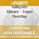 Valkyrien Allstars - Ingen Hverdag