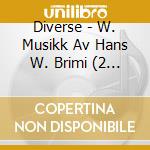 Diverse - W. Musikk Av Hans W. Brimi (2 Cd) cd musicale di Diverse