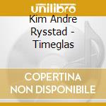 Kim Andre Rysstad - Timeglas cd