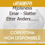 Mjolsness Einar - Slatter Etter Anders.. (Imp) cd