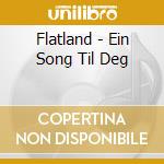 Flatland - Ein Song Til Deg cd musicale