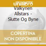 Valkyrien Allstars - Slutte Og Byne cd