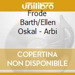 Frode Barth/Ellen Oskal - Arbi cd