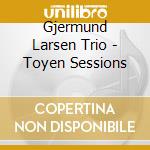 Gjermund Larsen Trio - Toyen Sessions cd