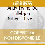 Andy Irvine Og Lillebjorn Nilsen - Live In Telemark cd