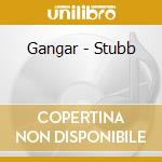 Gangar - Stubb cd
