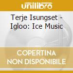 Terje Isungset - Igloo: Ice Music cd