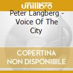 Peter Langberg - Voice Of The City cd musicale di Peter Langberg