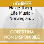 Helge Iberg - Life Music - Norwegian Chamber Orchestra cd musicale di Helge Iberg