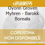 Oyonn Groven Myhren - Barokk Borealis cd