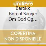 Barokk Boreal-Sanger Om Dod Og Glaede...-Digi- cd