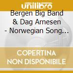 Bergen Big Band & Dag Arnesen - Norwegian Song Iv cd musicale di Bergen Big Band & Dag Arnesen