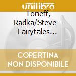 Toneff, Radka/Steve - Fairytales (40Th Anniversay Remaster) cd musicale
