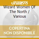 Wizard Women Of The North / Various cd