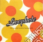Loophole - The Beautiful World Of Teenage Girls cd
