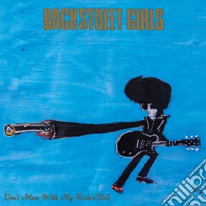Backstreet Girls - Don'T Mess With My Rock'N'Roll cd musicale di Backstreet Girls
