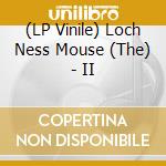 (LP Vinile) Loch Ness Mouse (The) - II vinile