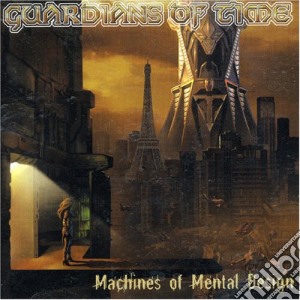 Guardians Of Time - Machines Of Mental Design cd musicale