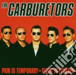 Carburetors (The) - Pain Is Temporary Glory Is Forever cd