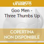 Goo Men - Three Thumbs Up cd