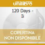 120 Days - Ii cd