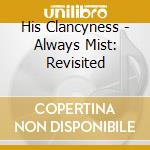 His Clancyness - Always Mist: Revisited