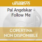 Pal Angelskar - Follow Me cd