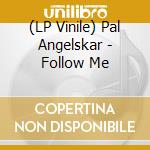 (LP Vinile) Pal Angelskar - Follow Me vinile