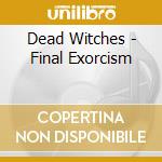 Dead Witches - Final Exorcism cd