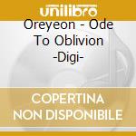Oreyeon - Ode To Oblivion -Digi- cd