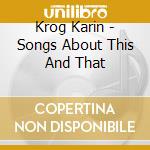 Krog Karin - Songs About This And That cd musicale di Krog Karin