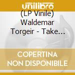 (LP Vinile) Waldemar Torgeir - Take Me Home Ep (10