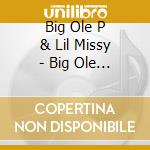 Big Ole P & Lil Missy - Big Ole P & Lil Missy cd