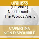 (LP Vinile) Needlepoint - The Woods Are Not What They Seem lp vinile di Needlepoint