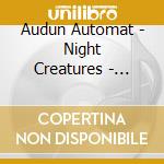 Audun Automat - Night Creatures - Audun Automat cd