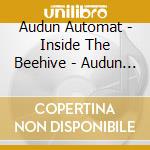 Audun Automat - Inside The Beehive - Audun Automat cd