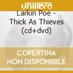 Larkin Poe - Thick As Thieves (cd+dvd) cd musicale di Larkin Poe