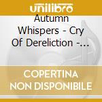 Autumn Whispers - Cry Of Dereliction - Volume One cd