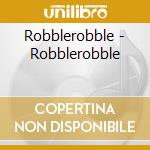 Robblerobble - Robblerobble cd
