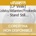 (LP Vinile) Kolsto/Atlanter/Frokedal - Stand Still (Ltd. Edition) (7') vinile
