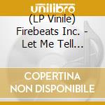 (LP Vinile) Firebeats Inc. - Let Me Tell You : Singles