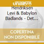 Hendriksen Levi & Babylon Badlands - Det Beste Bandet I Himmelen cd